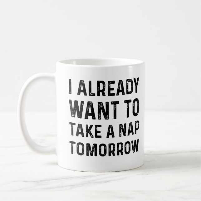 Mug je veux déjà faire une sieste demain cadeau pour n (Gauche)