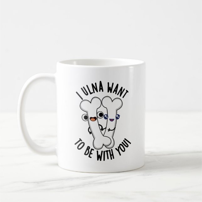 Mug Je Veux Être Avec Toi, Drôle Pun Os (Gauche)
