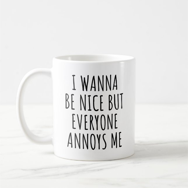 Mug Je Veux Être Gentil Mais Tout Le Monde M'Agace Drô (Gauche)