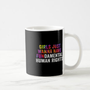 Mug Je Veux Juste Avoir Des Femmes Des Droits Fondamen
