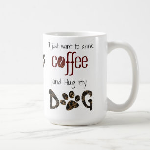 Mug Je veux juste boire du café et serrer mon chien