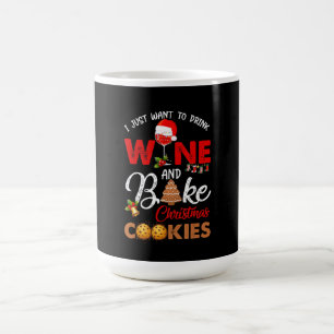 Mug Je veux juste boire du vin   cuire des biscuits de