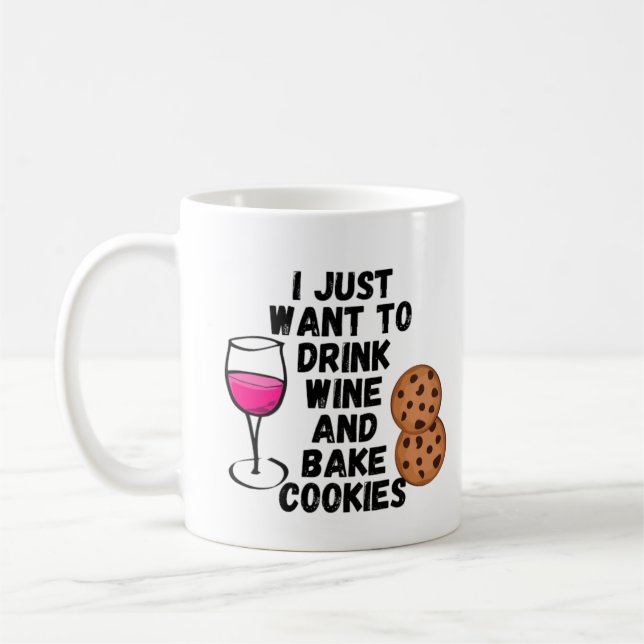 Mug Je veux juste boire du vin et cuire des biscuits (Gauche)