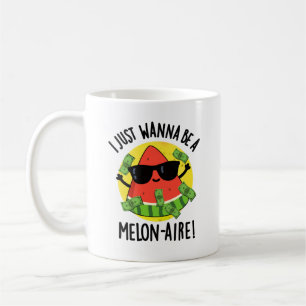Mug Je Veux Juste Être Un Melon-aire Funny Money Melon