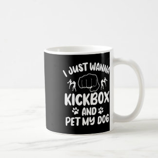 Mug Je veux juste faire du kickboxing et caresser mon