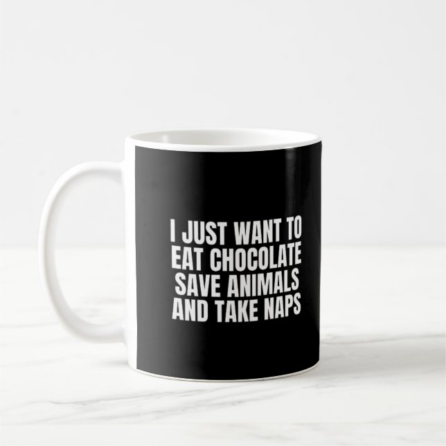 Mug Je Veux Juste Manger Du chocolat Sauver Les Animau (Gauche)