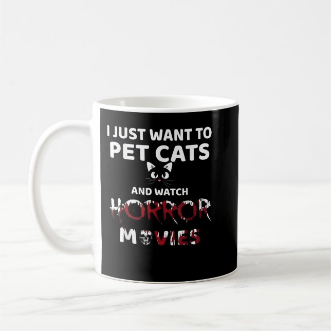 Mug Je Veux Juste Pet Chats Et Regarder Des Films D'Ho (Gauche)