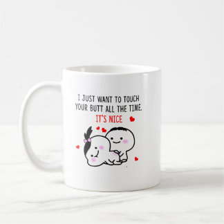 Mug Je Veux Simplement Toucher Ton Beurre Tout Le Temp