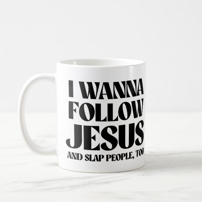 Mug Je veux suivre Jésus et gifler les gens aussi (Gauche)