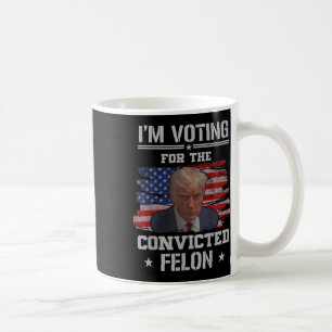 Mug Je Vote Pour Le Condamné Felon Funny Pro Trump