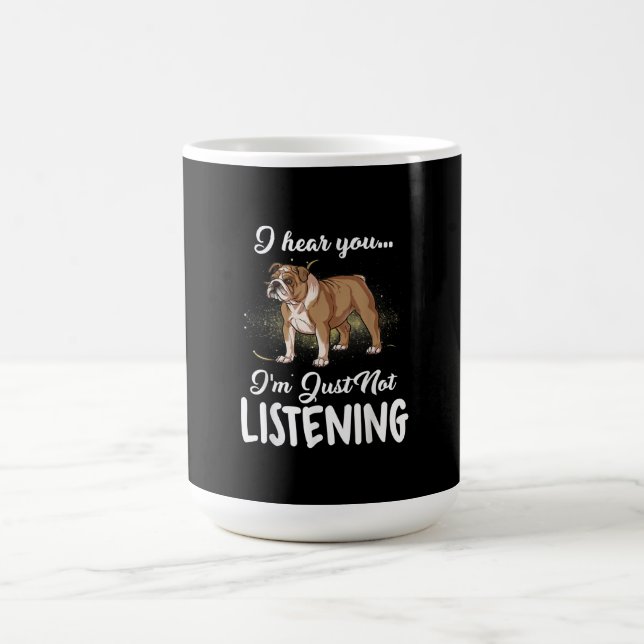 Mug Je Vous Entends Ne Pas Écouter Le Don De Bulldog A (Centre)