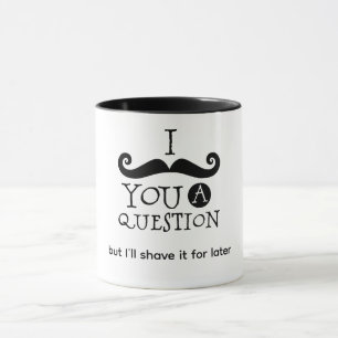 Mug Je vous pose une question Moustache