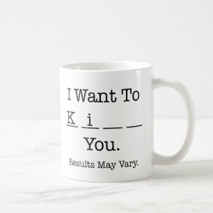 Mug Je vous veux à Ki (les résultats peuvent varier)
