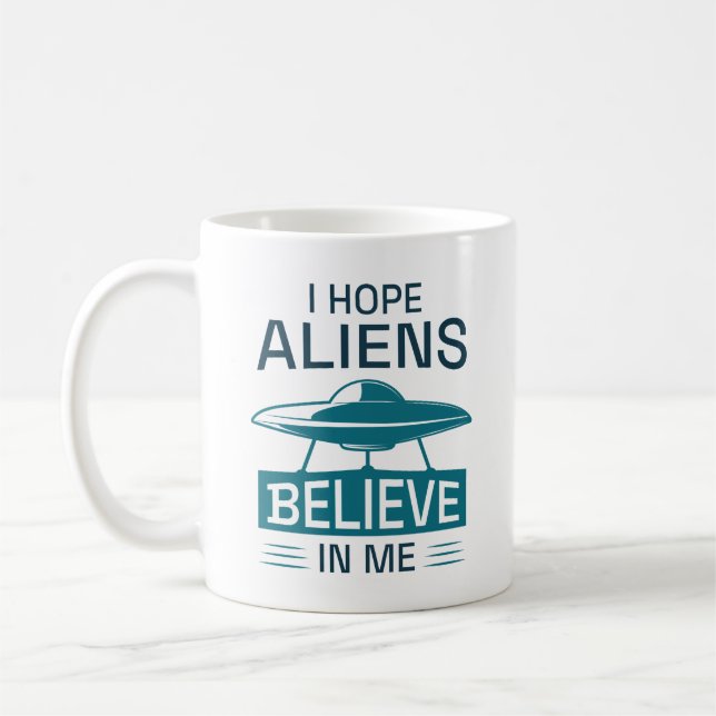Mug J'Espère Que Les Aliens Croient En Moi (Gauche)