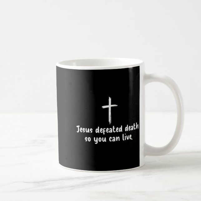 Mug Jesus Defeated Death So You Can Live Christian Fai (Droite)