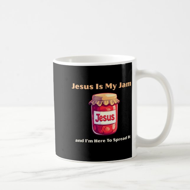 Mug Jesus Is My Jam And I'm Here To Spread It Christia (Droite)