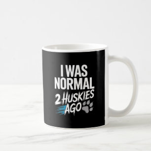 Mug J'Étais Normal Il Y A 2 Huskies - Drôle Husky Sibé