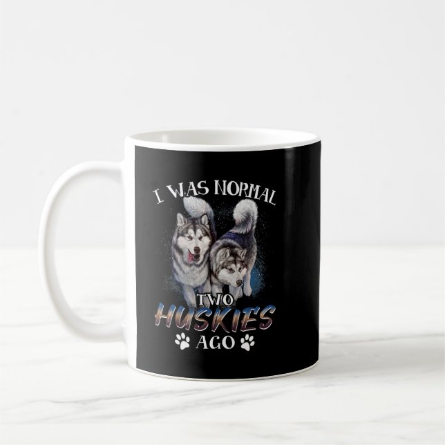 Mug J'Étais Normal Il Y A 2 Huskies Sibériens - Awesom (Gauche)