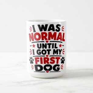 Mug J'étais normal jusqu'à ce que j'obtienne mon premi
