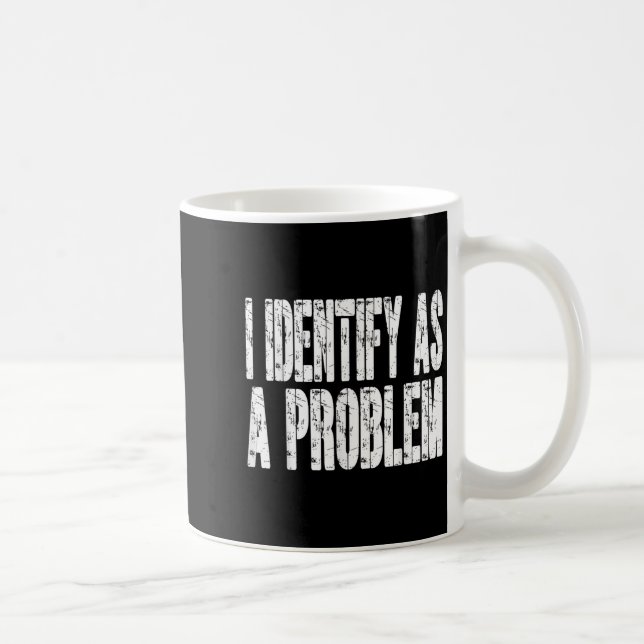 Mug J'Identifie Comme Un Problème Drôle Humour Plaisan (Droite)