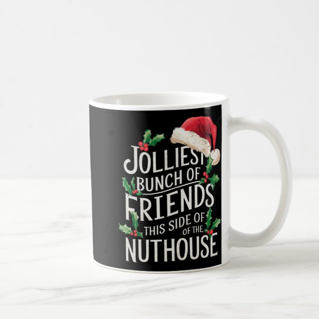 Mug Jolliest Bunch Of Friends Xmas Matching Sarcastic  (Droite)