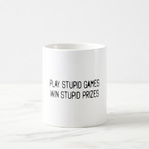 Mug Jouer à des jeux stupides Gagner des prix stupides