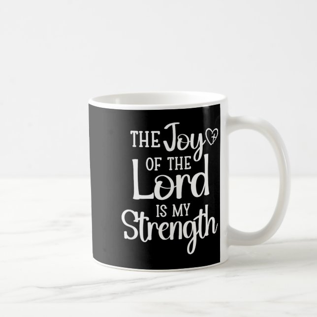 Mug Joy Of The Lord Is My Strength  (Droite)