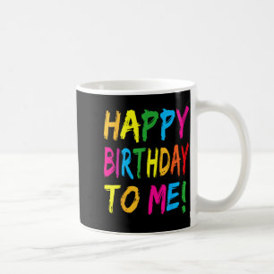 Mug Joyeux Anniversaire à Moi Fête d'Anniversaire