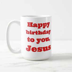 Mug Joyeux anniversaire à toi, Jésus, cadeau de Noël