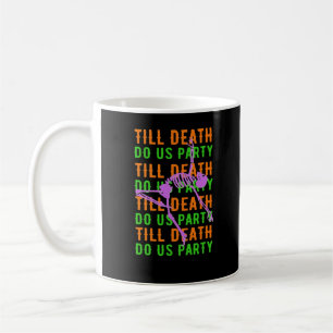 Mug Jusqu'à ce que la mort nous fasse la fête Funny Ha