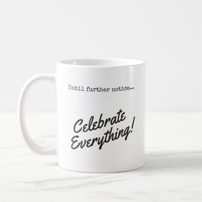 Mug Jusqu'à nouvel ordre, célébrez tout ! (Gauche)
