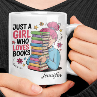 Mug Just a Girl Who Loves Books Personalized Name