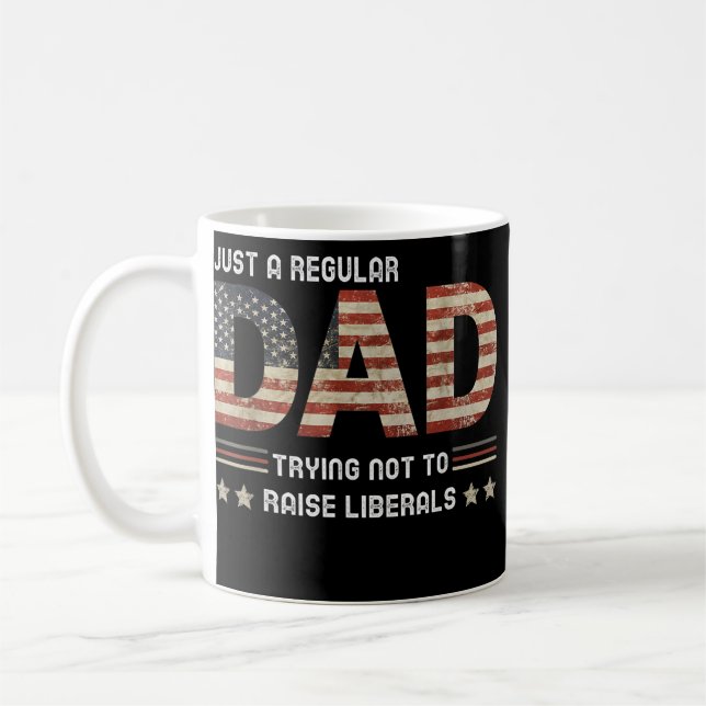 Mug Just A Regular Dad Trying Not To Raise Liberals (Gauche)