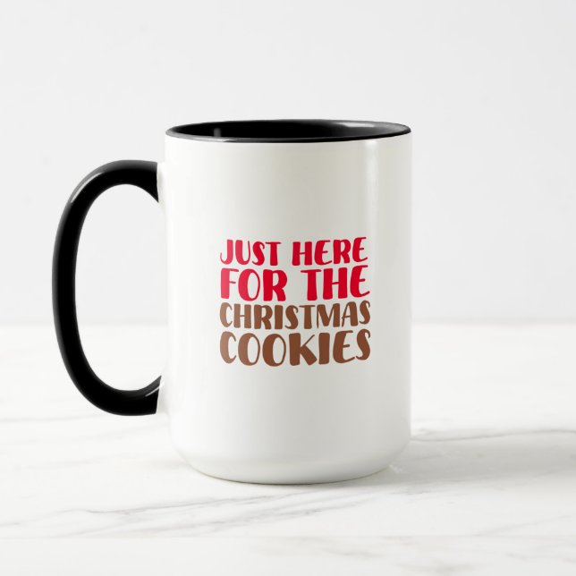 Mug Just Here For The Christmas Cookies Funny Holiday (Gauche)