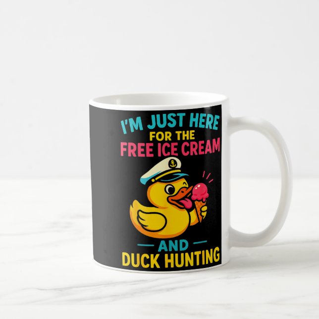 Mug Just Here For The Ice Cream &amp; Duck Hunting Fun (Droite)