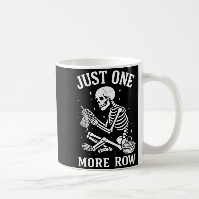 Mug Just One More Row Crochet Skeleton Crocheting Knit (Droite)