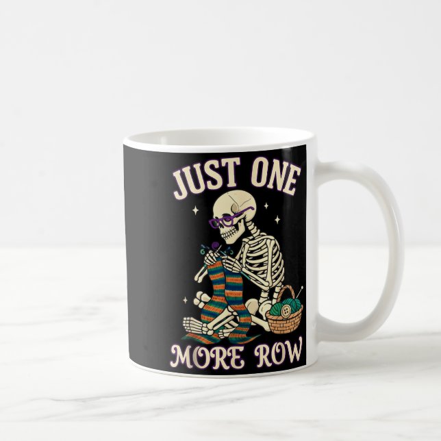 Mug Just One More Row Crochet Skeleton Crocheting Knit (Droite)