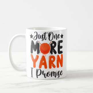 Mug Just One More Yarn I Promise Knitting Stitching
