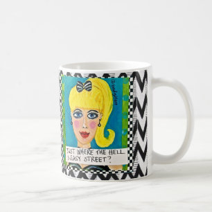 MUG-JUST WHERE THE HELL IS EASY STREET? COFFEE MUG