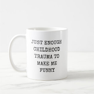 Mug Juste assez de traumatisme de l'enfance pour me re