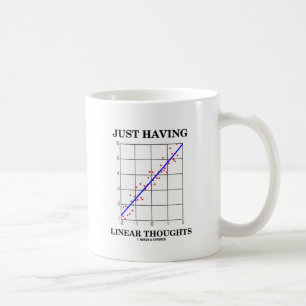 Mug Juste ayant des pensées linéaires (humour de sta