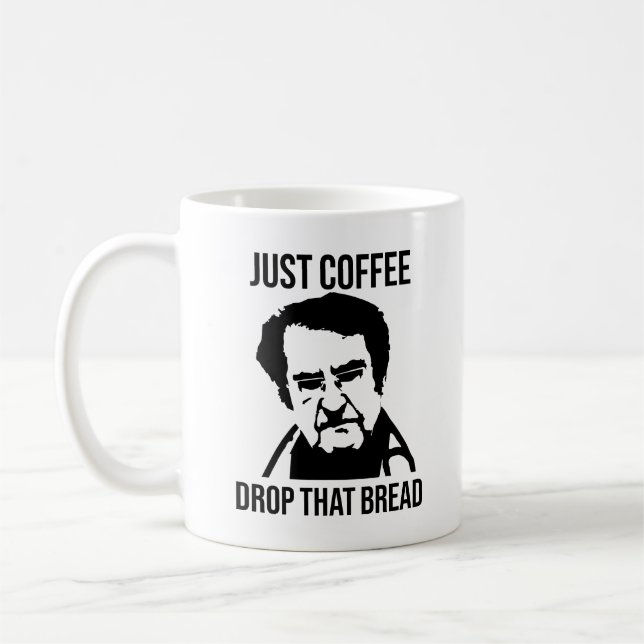 Mug Juste Du Café Laisser Ce Pain Dr Maintenant (Gauche)