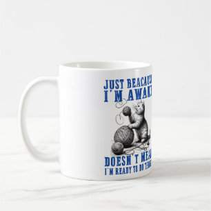 Mug Juste parce que je suis réveillé ne veut pas dire 