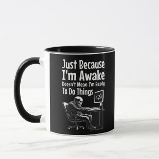 Mug Juste parce que je suis réveillé ne veut pas dire