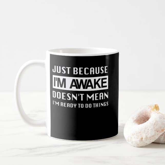 Mug Juste parce que je suis réveillé ne veut pas dire  (Avec donut)