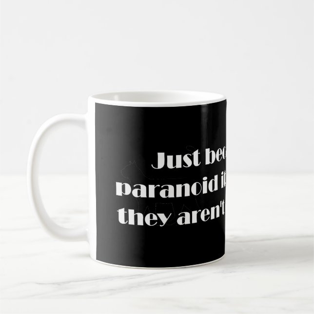 Mug Juste parce que tu es paranoïaque (Gauche)