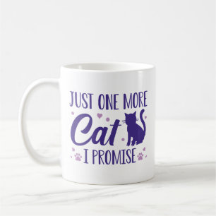 Mug Juste Un Chat De Plus Je Promets
