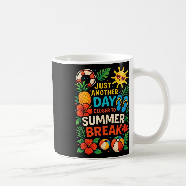 Mug Juste Un Jour De Plus Près De Pause Été Professeur (Droite)