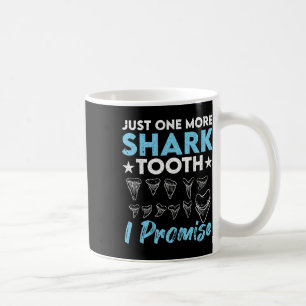 Mug Juste Une Dent De Requin De Plus Je Promets Funny