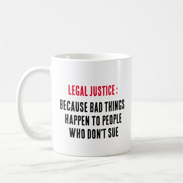 Mug Justice légale : Parce que les mauvaises choses ar (Gauche)